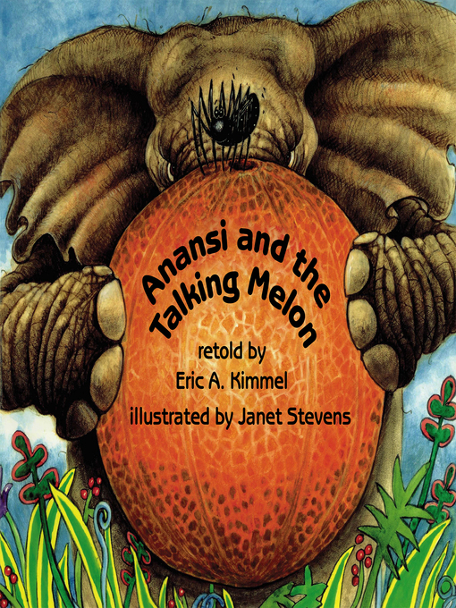 Title details for Anansi and the Talking Melon by Eric A. Kimmel - Available